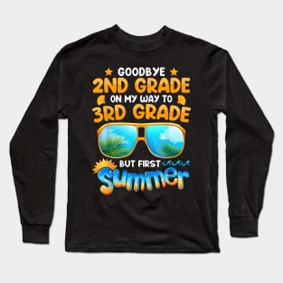 Goodbye 2Nd Grade Graduation To 3Rd Grade Hello Summer Kids Long Sleeve T-Shirt